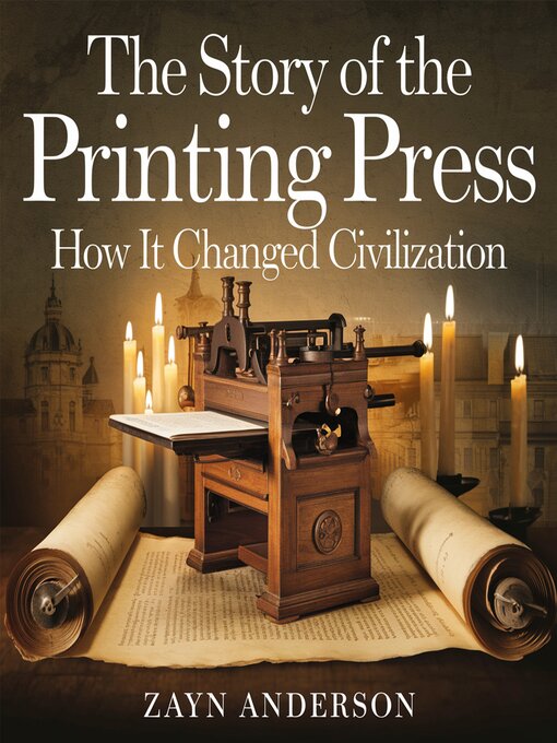 Title details for The Story of the Printing Press – How It Changed Civilization by Zayn Anderson - Wait list